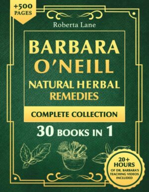 Barbara O’Neill Herbal Remedies Complete Guide