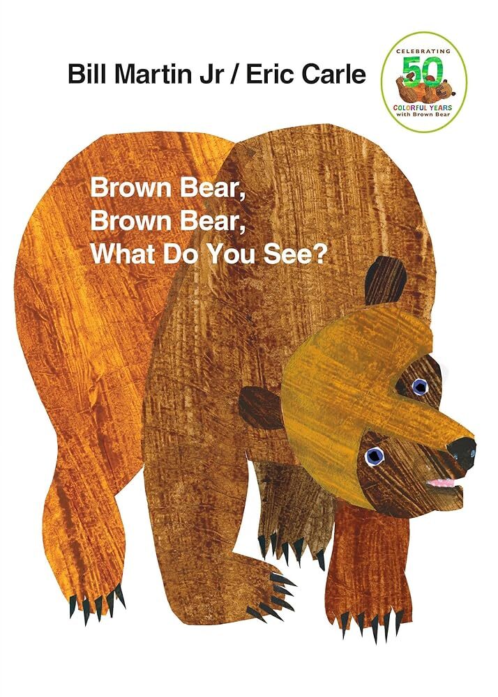 Brown Bear, Brown Bear: What Do You See?