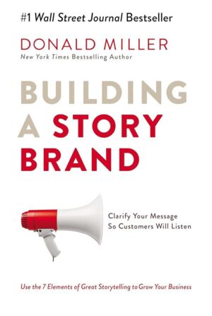 Building a StoryBrand: Clarify Your Message