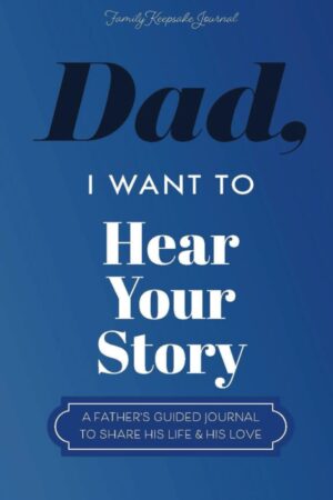 Dad, Share Your Story: A Guided Journal