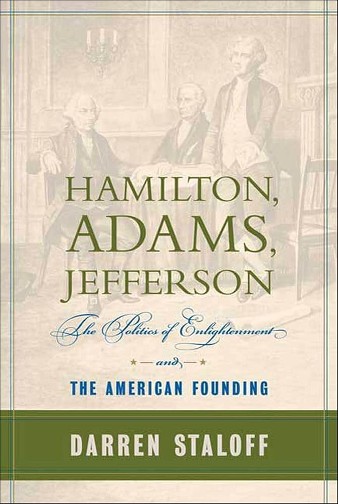 Enlightenment Politics: Hamilton, Adams, Jefferson