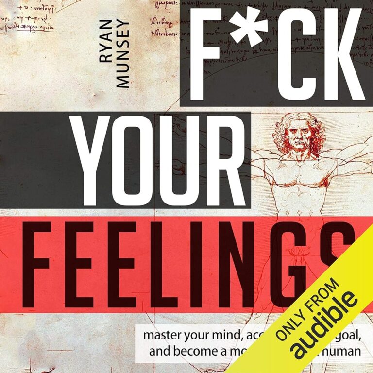 F-k Your Feelings: Master Your Mind