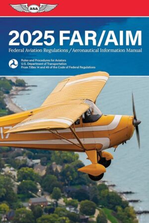 FAR/AIM 2025: Federal Aviation Regulations Manual