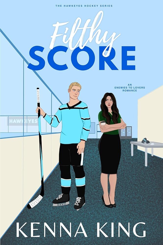 Filthy Score: Hockey Enemies-to-Lovers Romance