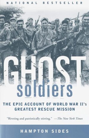 Ghost Soldiers: WWII's Greatest Rescue Mission