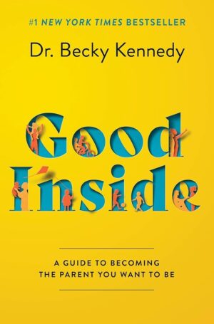 Good Inside: Your Parenting Guide