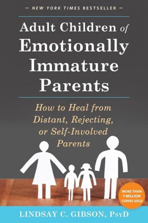 Healing from Emotionally Immature Parents