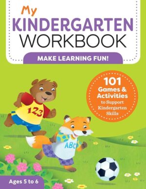 Kindergarten Workbook: 101 Games and Activities