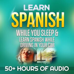 Learn Spanish While You Sleep & Drive