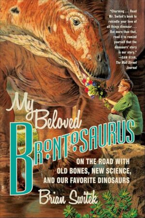 My Beloved Brontosaurus: Dinosaurs and Discovery