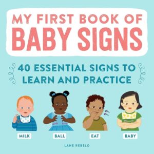 My First Baby Signs: 40 Essential Signs