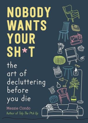 Nobody Wants Your Sh*t: Decluttering Art