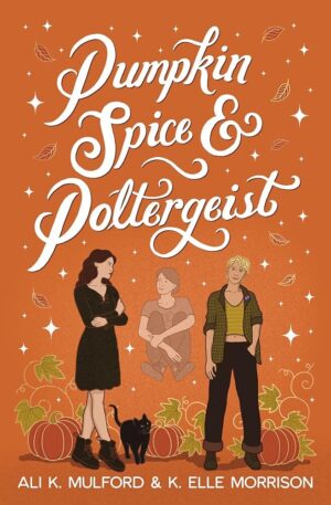 Pumpkin Spice & Poltergeist: A Sapphic Rom-Com