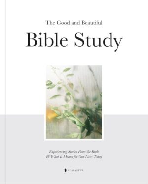 The Good and Beautiful Bible Study