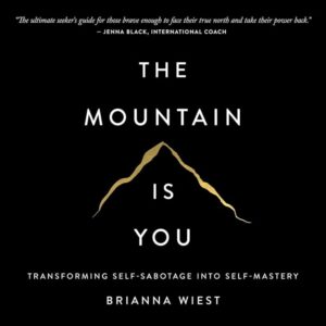 The Mountain Is You: Self-Mastery Guide