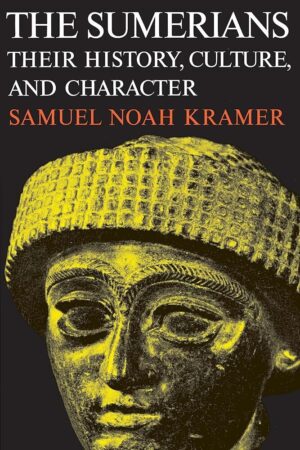 The Sumerians: History, Culture, and Character