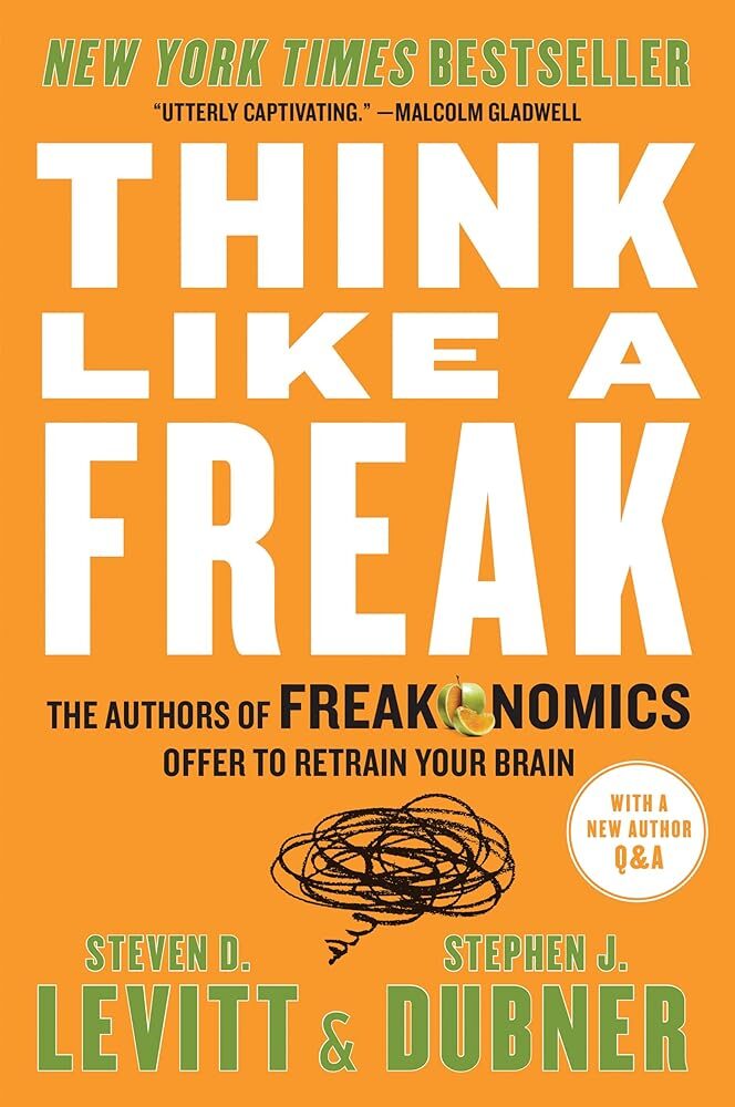 Think Like a Freak: Retrain Your Brain