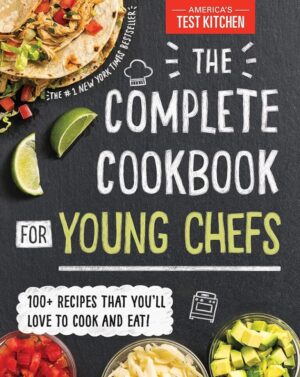 Young Chefs' Complete Cookbook: 100+ Recipes