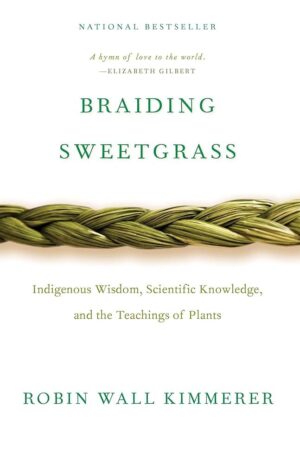 Braiding Sweetgrass: Indigenous Wisdom and Nature