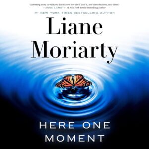 Here One Moment - Liane Moriarty (Audible)