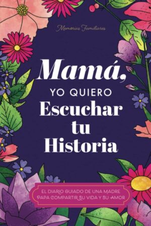 Mamá, Quiero Escuchar tu Historia: Diario Guiado