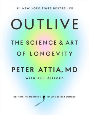 Outlive: Science and Art of Longevity