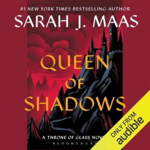 Queen of Shadows: Audible Edition