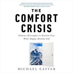 The Comfort Crisis: Embrace Discomfort