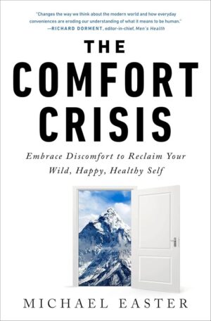 The Comfort Crisis: Embrace Discomfort for Wellness