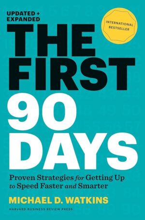 The First 90 Days: Proven Strategies for Success