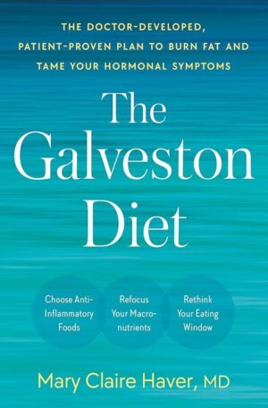 The Galveston Diet: Burn Fat and Balance Hormones