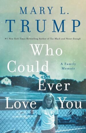 Who Could Ever Love You: Memoir