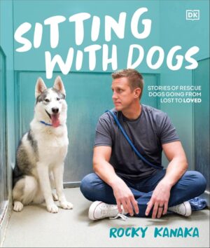 Sitting with Dogs: Rescue Stories of Love