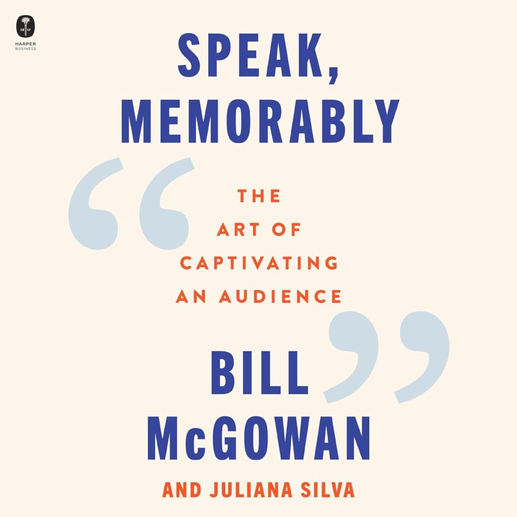 Speak, Memorably: Captivate Your Audience 1 Speak, Memorably: Captivate Your Audience