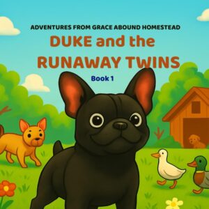 Adventures on Grace Abound Homestead: Duke's Tale