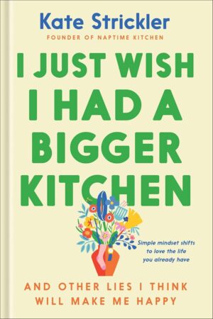 Bigger Kitchen: Lies for Happiness & Contentment