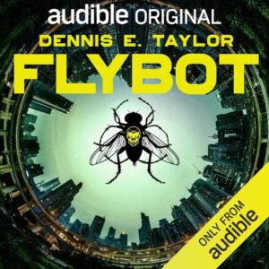 Flybot: Audible Audio Edition by Dennis E. Taylor