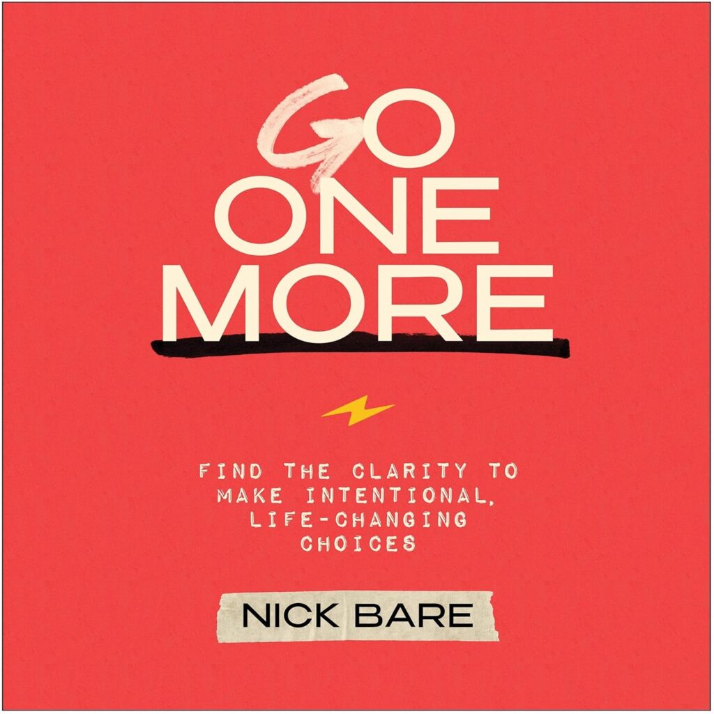 Go One More: Intentional Life Choices 1 Go One More: Intentional Life Choices