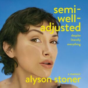 Semi-Well-Adjusted Despite Everything: A Memoir