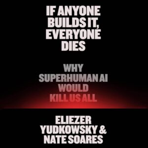 If Anyone Builds It, Everyone Dies