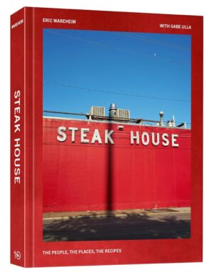 Steak House: People, Places, Recipes