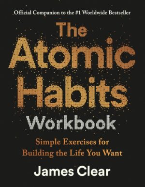Atomic Habits Workbook: Official Companion