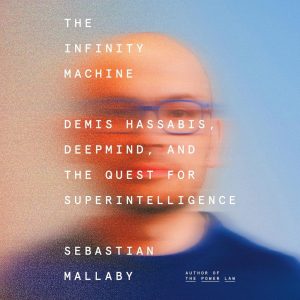 The Infinity Machine: DeepMind's Superintelligence Quest