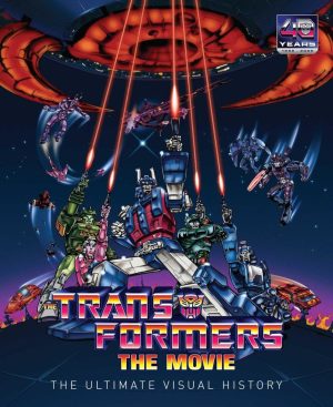 The Transformers Movie: Ultimate Visual History