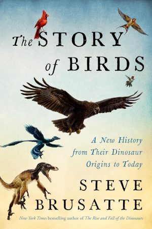 Birds: A New History from Dinosaurs