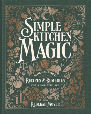 Simple Kitchen Magic: Whole-Food Cookbook